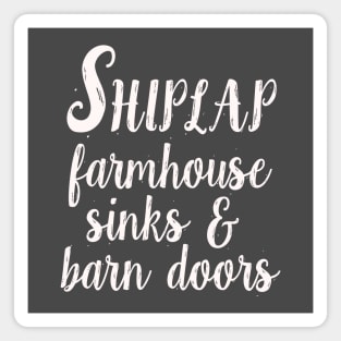 Shiplap, Farmhouse Sinks & Barn Doors Magnet